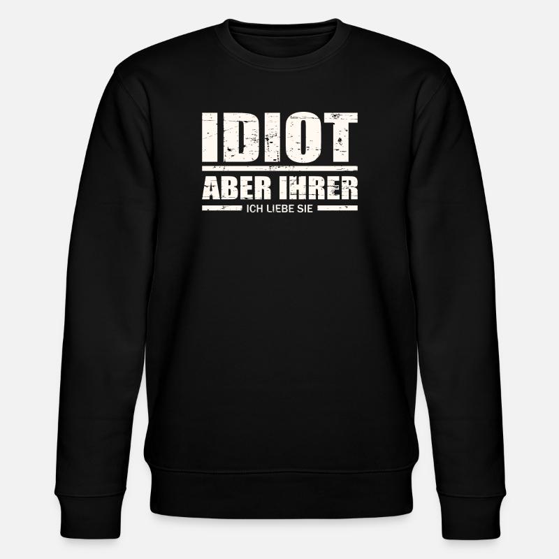 Idiot, aber ihrer ! - Stanley/Stella Unisex Bio-Sweatshirt CHANGER  - Schwarz