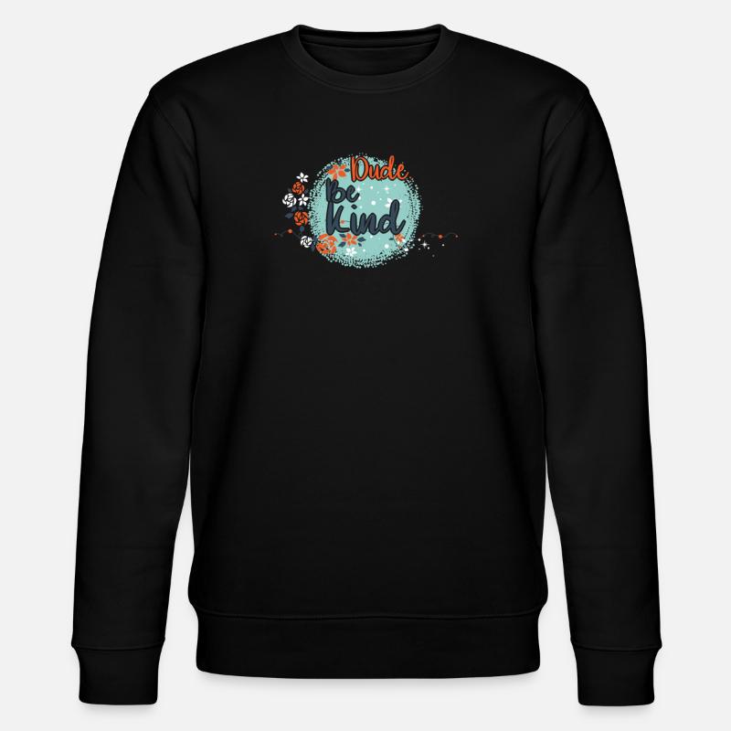 Dude Be Kind No Bullying - Stanley/Stella Unisex Bio-Sweatshirt CHANGER  - Schwarz