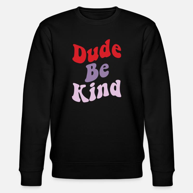 Dude Be Kind No Bullying - Sweat bio CHANGER Stanley/Stella Unisexe - noir