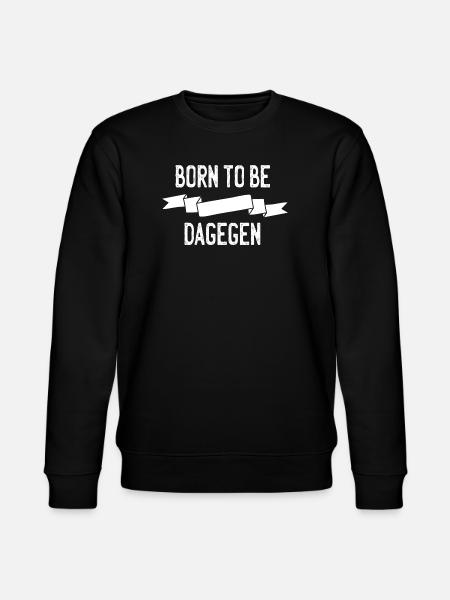 Born to be dagegen - Stanley/Stella Unisex Bio-Sweatshirt CHANGER  - Schwarz