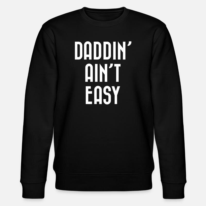 Daddin' Ain't Easy - Stanley/Stella CHANGER Unisex Organic Sweatshirt - black