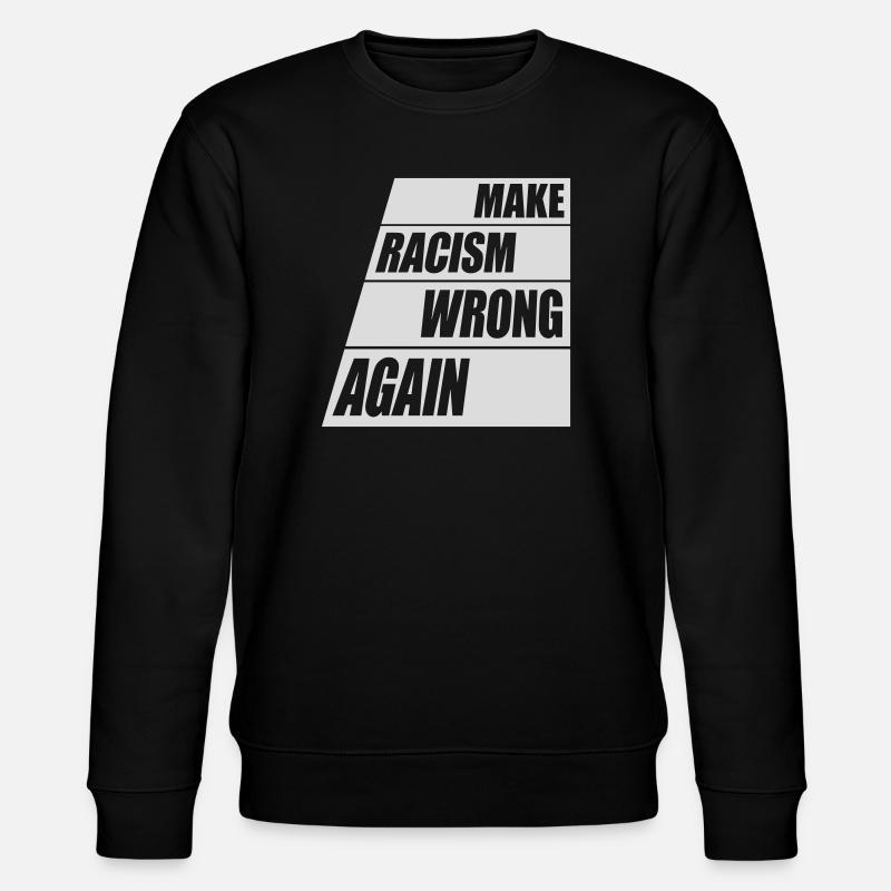 make racism wrong again - Stanley/Stella CHANGER Unisex Organic Sweatshirt - black