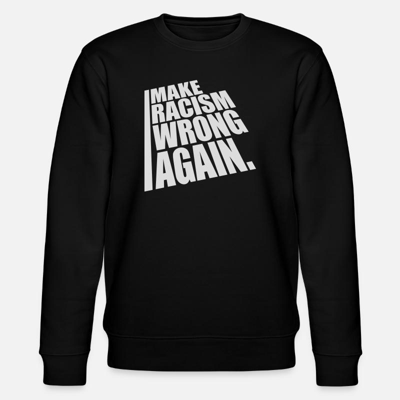 make racism wrong again - Stanley/Stella CHANGER Unisex Organic Sweatshirt - black