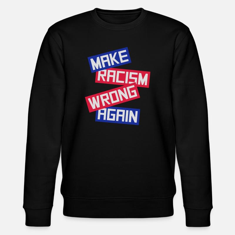 make racism wrong again - Stanley/Stella CHANGER Unisex Organic Sweatshirt - black