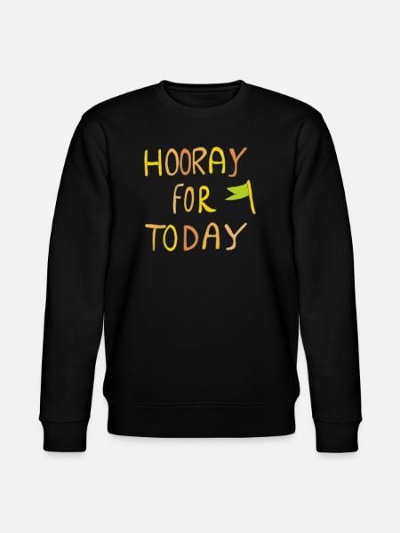 Hooray for Today - Stanley/Stella CHANGER Unisex Organic Sweatshirt - black