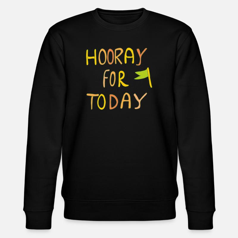hooray for today - Stanley/Stella Unisex Bio-Sweatshirt CHANGER  - Schwarz