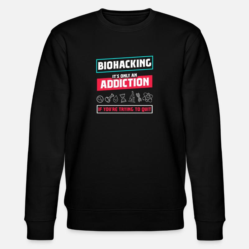 Biohacking it's only an Addiction - Stanley/Stella CHANGER Unisex Organic Sweatshirt - black