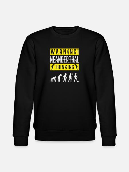Warning! Neanderthal-thinking anthropologist - Stanley/Stella CHANGER Unisex Organic Sweatshirt - black