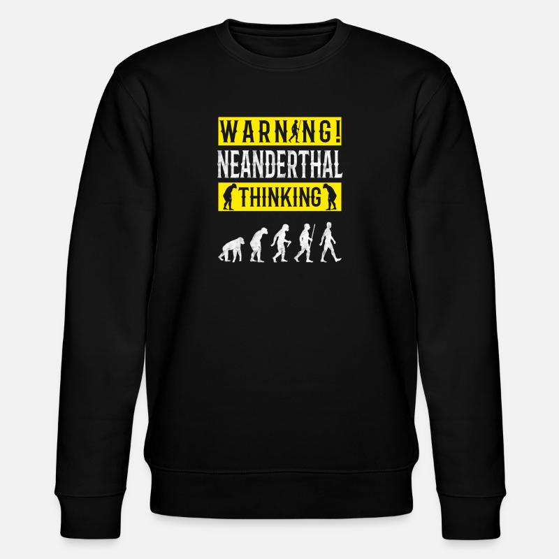 Warning! Neanderthal-thinking anthropologist - Stanley/Stella CHANGER Unisex Organic Sweatshirt - black