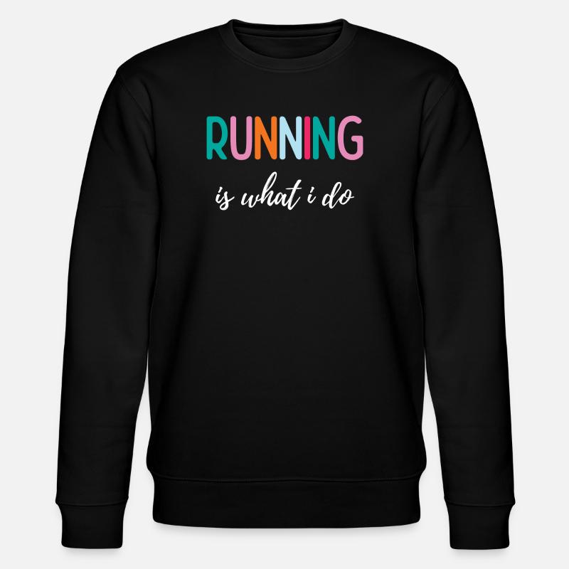 Running is What I Do - Stanley/Stella CHANGER Unisex Organic Sweatshirt - black