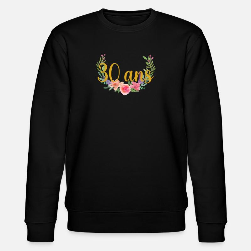 fleurs anniversaire 30 ans - Sweat bio CHANGER Stanley/Stella Unisexe - noir