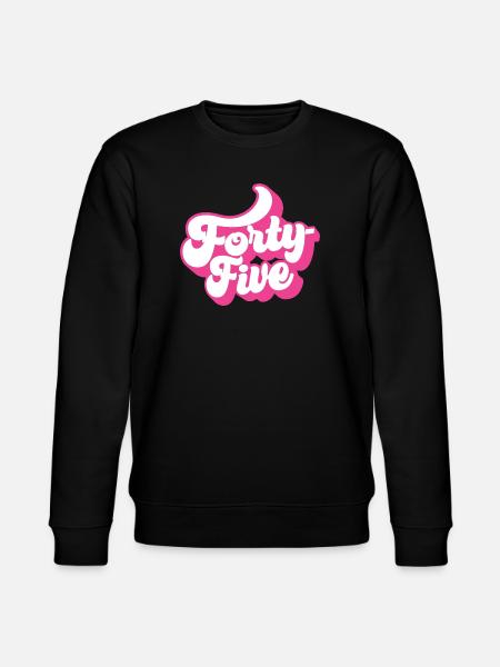 Forty-five 45th Birthday Women Her 45 Years Old - Stanley/Stella CHANGER Unisex Organic Sweatshirt - black