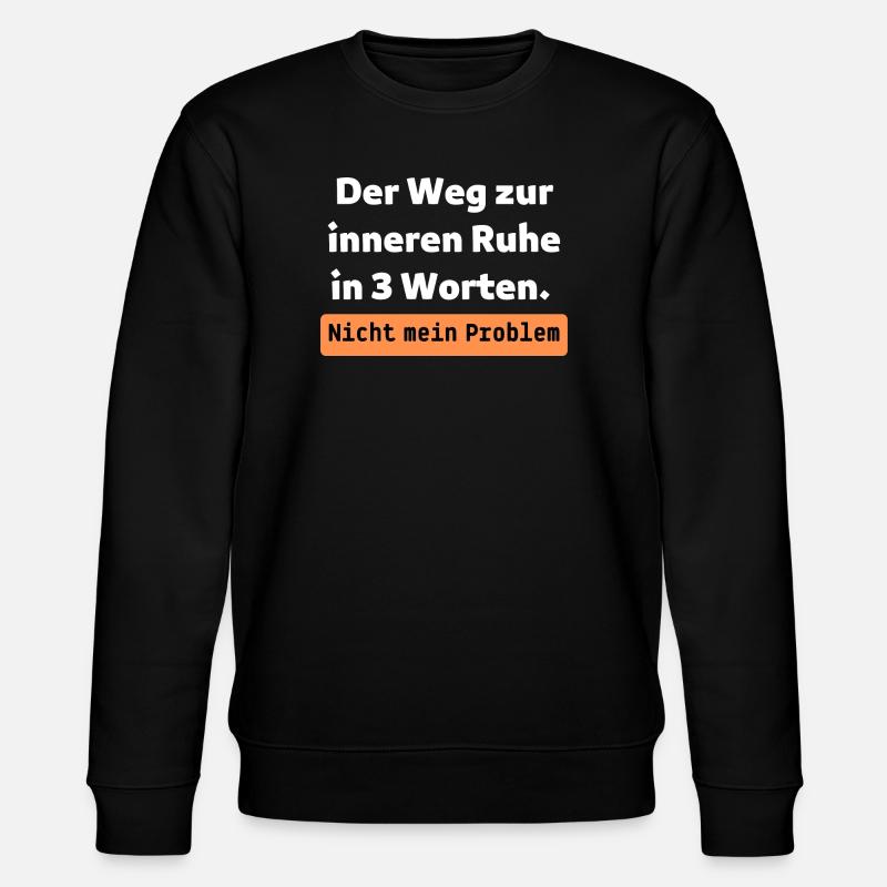 Nicht mein Problem - Stanley/Stella Unisex Bio-Sweatshirt CHANGER  - Schwarz