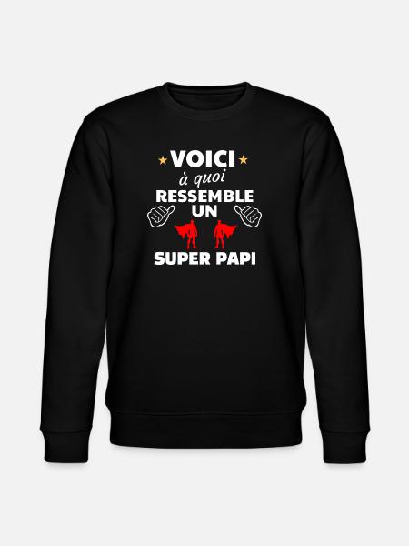 Message humoristique pour super papi - Sweat bio CHANGER Stanley/Stella Unisexe - noir