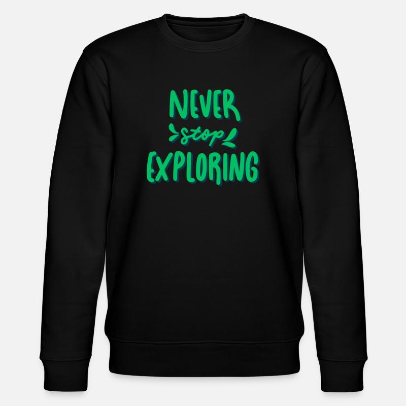 Never Stop Exploring - Stanley/Stella CHANGER Unisex Organic Sweatshirt - black