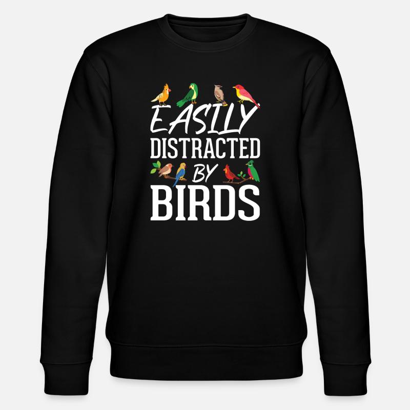Easily Distracted by Birds - Stanley/Stella CHANGER Unisex Organic Sweatshirt - black