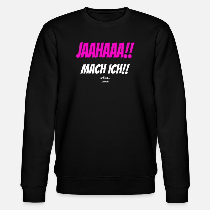 JAAHAAA!! SPÄTER EVENTUELL Sarkastisch Spruch - Stanley/Stella Unisex Bio-Sweatshirt CHANGER  - Schwarz