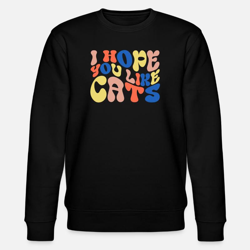 J’espère que vous aimez les chats - Sweat bio CHANGER Stanley/Stella Unisexe - noir