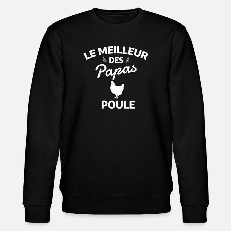 Le Meilleur des Papas POULE - Sweat bio CHANGER Stanley/Stella Unisexe - noir