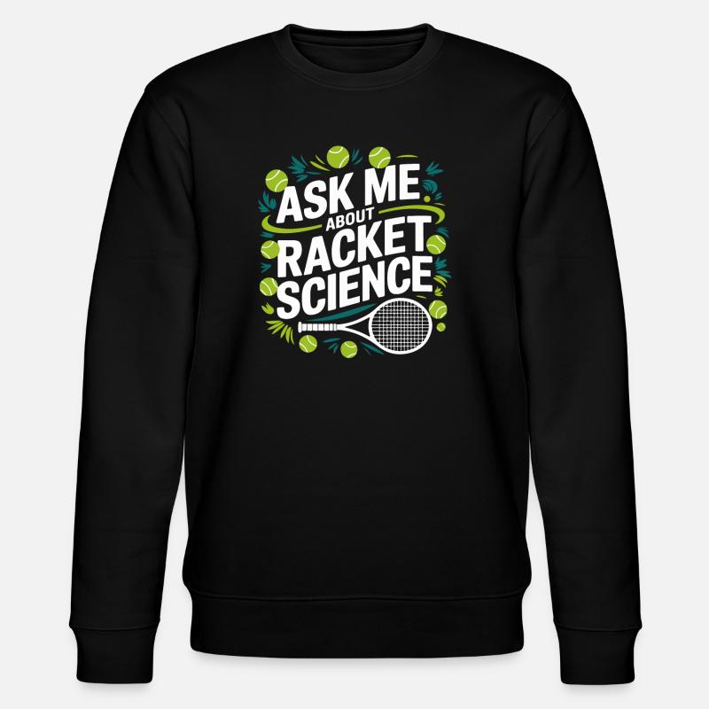 Racket Science Saying - Stanley/Stella CHANGER Unisex Organic Sweatshirt - black