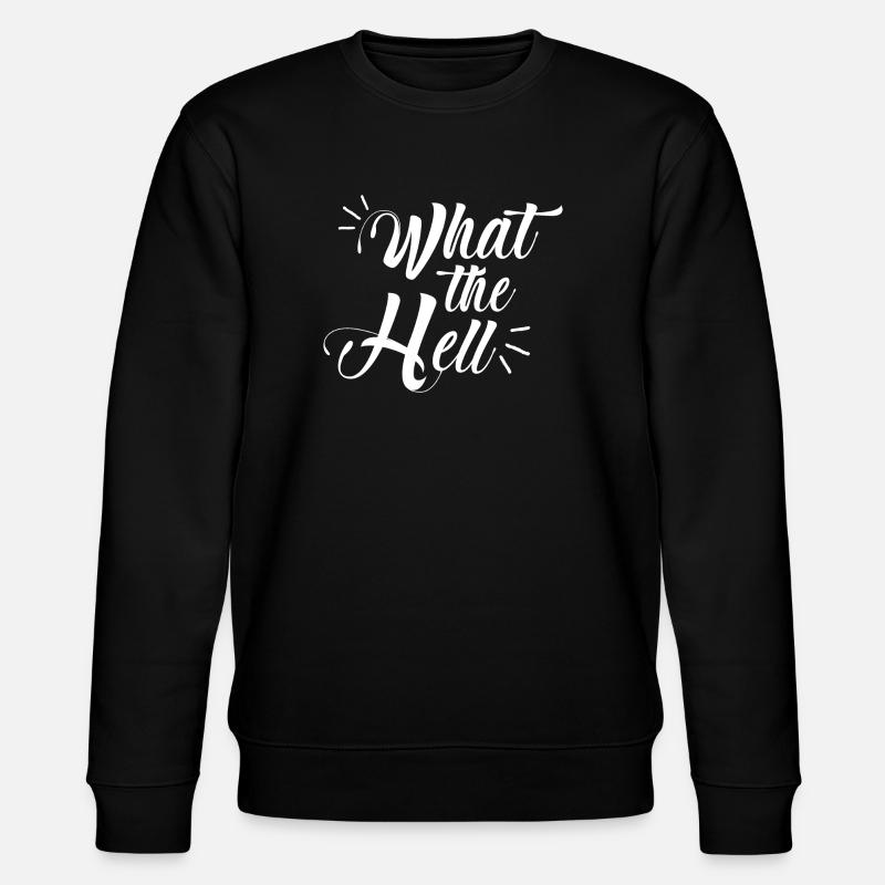 what the hell - Stanley/Stella CHANGER Unisex Organic Sweatshirt - black