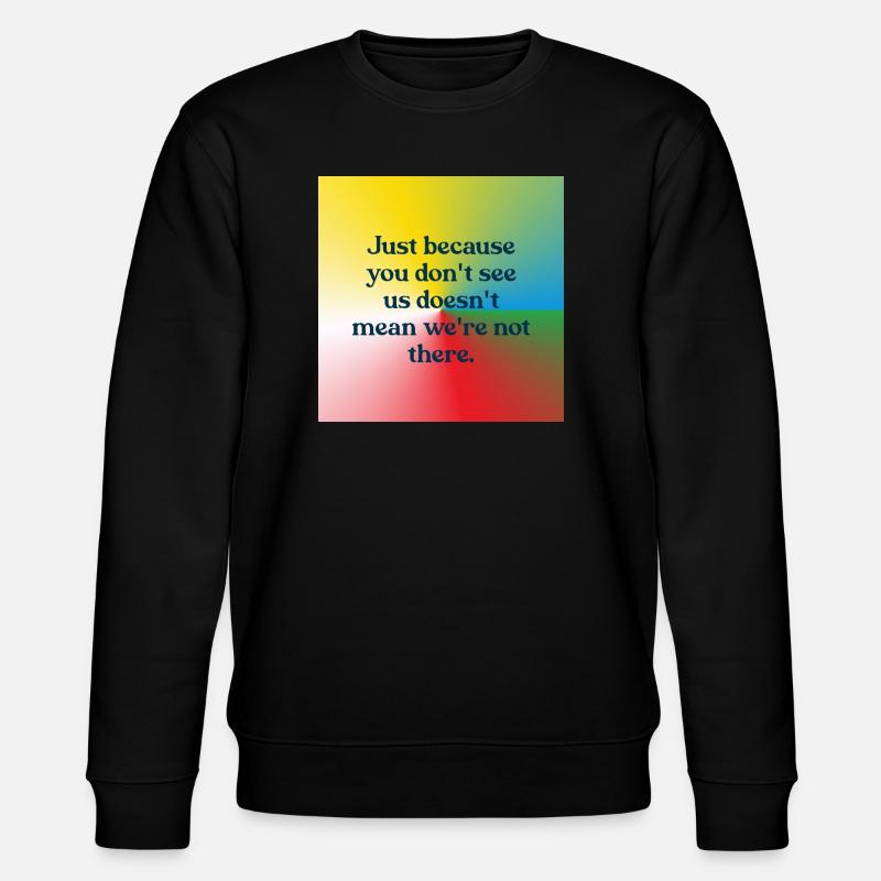 Just because you don't see us - Stanley/Stella Unisex Bio-Sweatshirt CHANGER - Schwarz