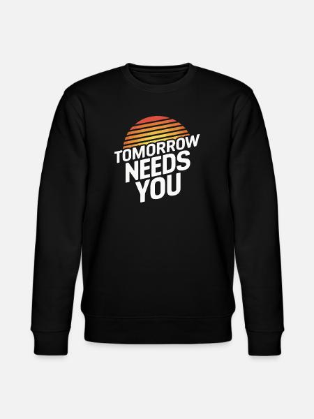 Tomorrow Needs You - Stanley/Stella CHANGER Unisex Organic Sweatshirt - black