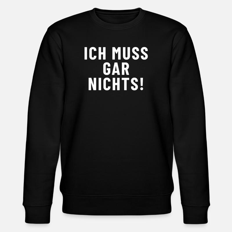 Ich muss gar nichts! - Stanley/Stella Unisex Bio-Sweatshirt CHANGER - Schwarz