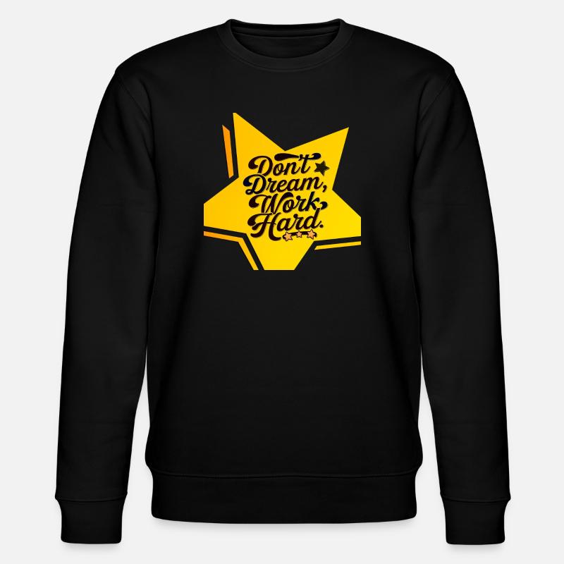 dont dream, work hard - Stanley/Stella Unisex Bio-Sweatshirt CHANGER  - Schwarz