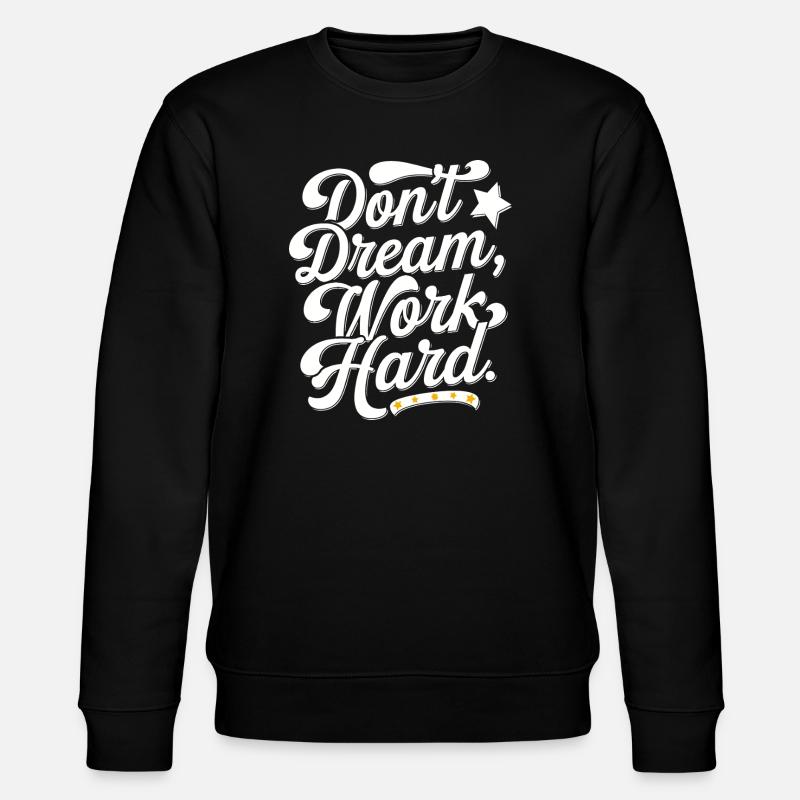 Don't dream work Hard - Stanley/Stella CHANGER Unisex Organic Sweatshirt - black