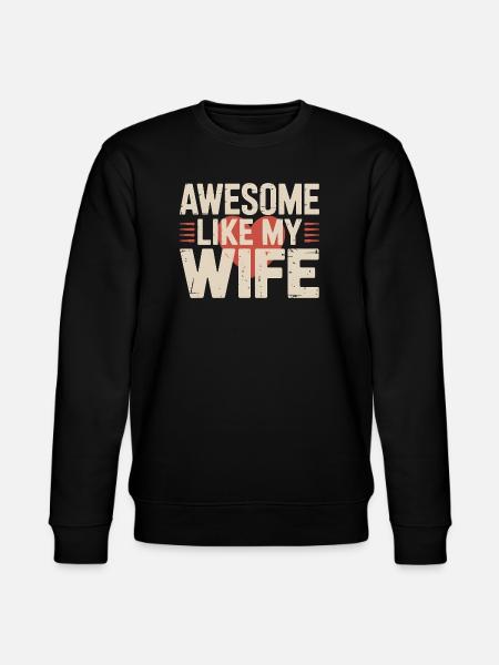 Retro Saying: Awesome Like My Wife - Stanley/Stella CHANGER Unisex Organic Sweatshirt - black