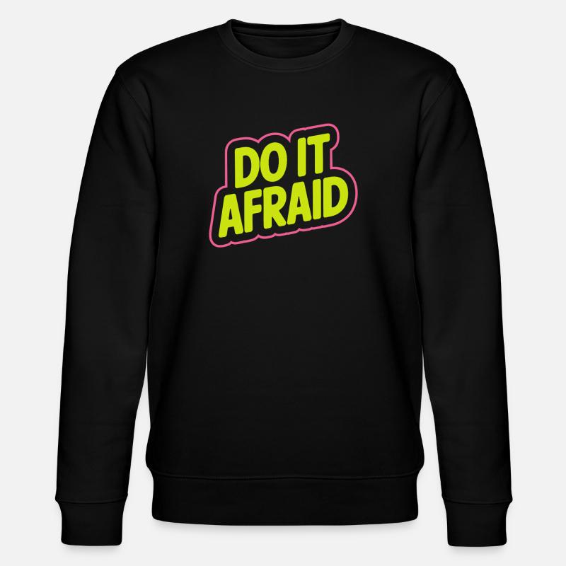 Do It Afraid Mut Weiterentwicklung Motivation - Stanley/Stella Unisex Bio-Sweatshirt CHANGER  - Schwarz