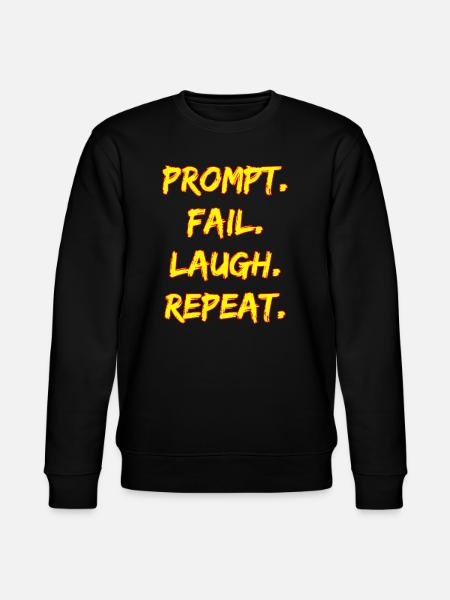 PROMPT. FAIL. LAUGH. REPEAT. - Stanley/Stella CHANGER Unisex Organic Sweatshirt - black
