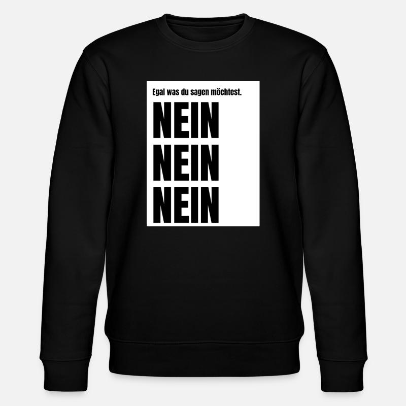 Egal_was_du_sagen_moechtest - Stanley/Stella Unisex Bio-Sweatshirt CHANGER  - Schwarz