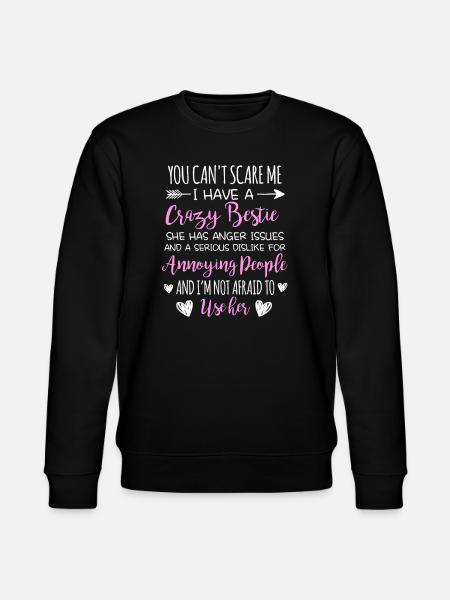 Crazy Bestie Sarcastic Quote Design - Stanley/Stella CHANGER Unisex Organic Sweatshirt - black