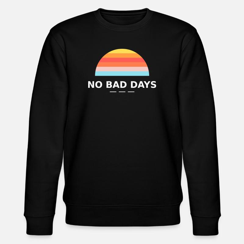 NO BAD DAYS - Stanley/Stella Unisex Bio-Sweatshirt CHANGER  - Schwarz