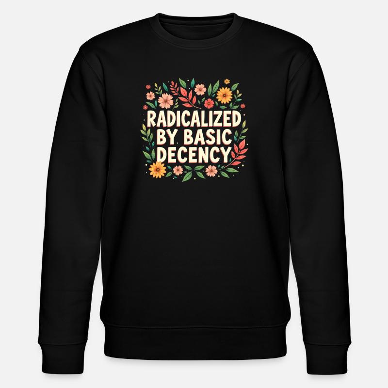 Radicalized by basic decency - Stanley/Stella CHANGER Unisex Organic Sweatshirt - black