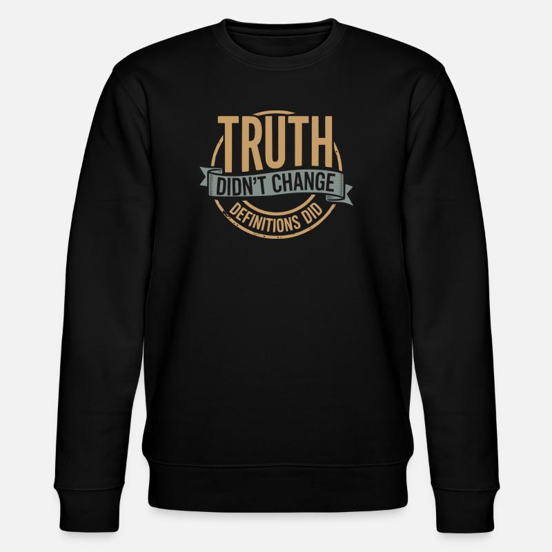  Truth Didn't Change Definitions Did | Bold - Stanley/Stella Unisex Bio-Sweatshirt CHANGER  - Schwarz