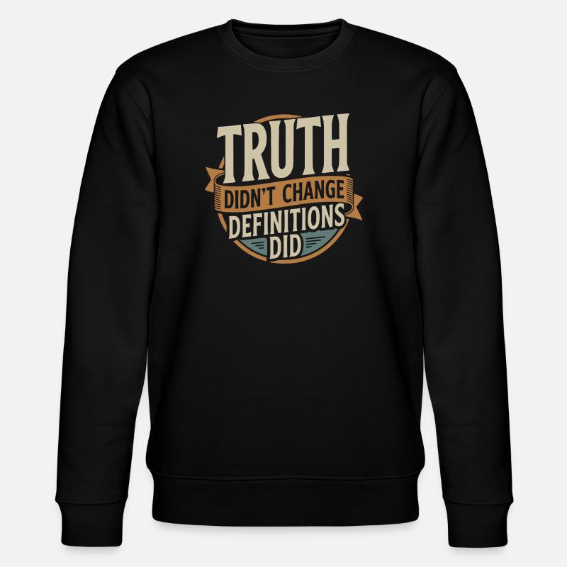  Truth Didn't Change Definitions Did | Bold - Stanley/Stella Unisex Bio-Sweatshirt CHANGER  - Schwarz