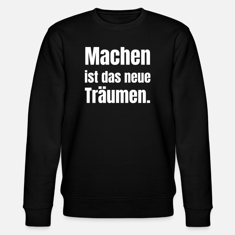 Doing is the new dreaming. - Stanley/Stella CHANGER Unisex Organic Sweatshirt - black