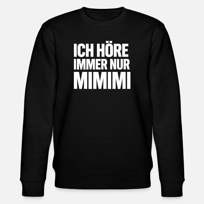 Mimimi Saying Humor Funny - Stanley/Stella CHANGER Unisex Organic Sweatshirt - black