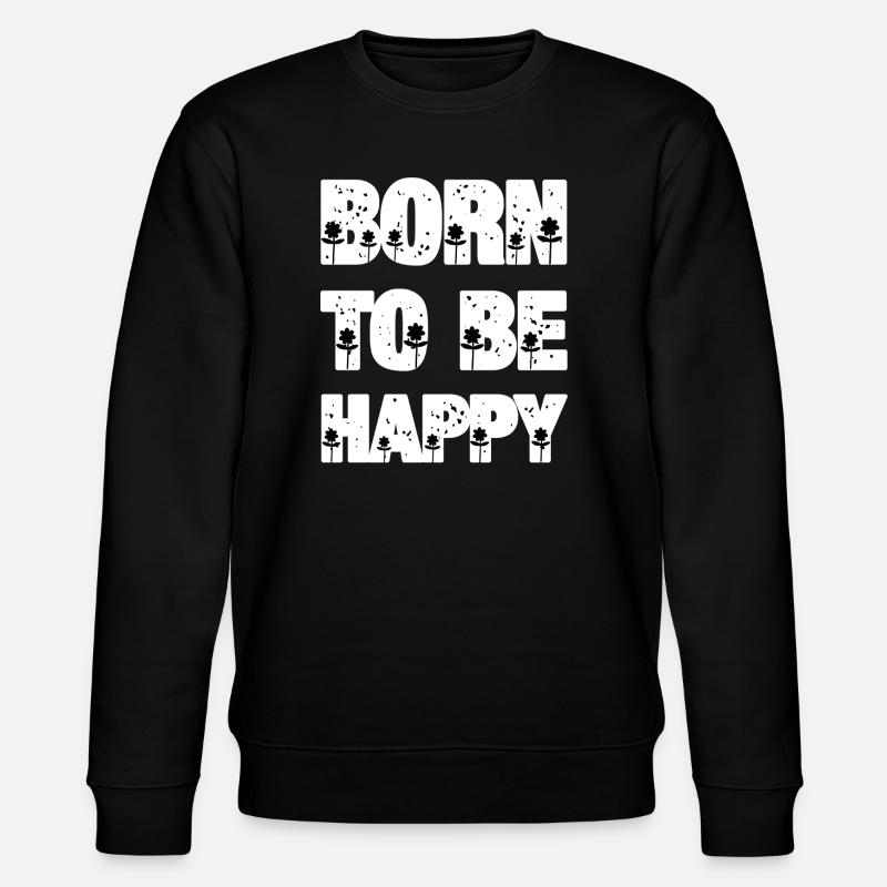 Né pour être heureux - Sweat bio CHANGER Stanley/Stella Unisexe - noir