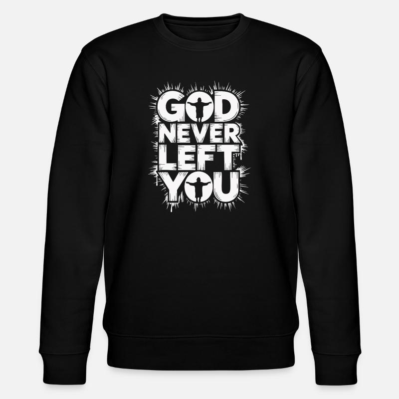 God Never Left You Design - Stanley/Stella CHANGER Unisex Organic Sweatshirt - black