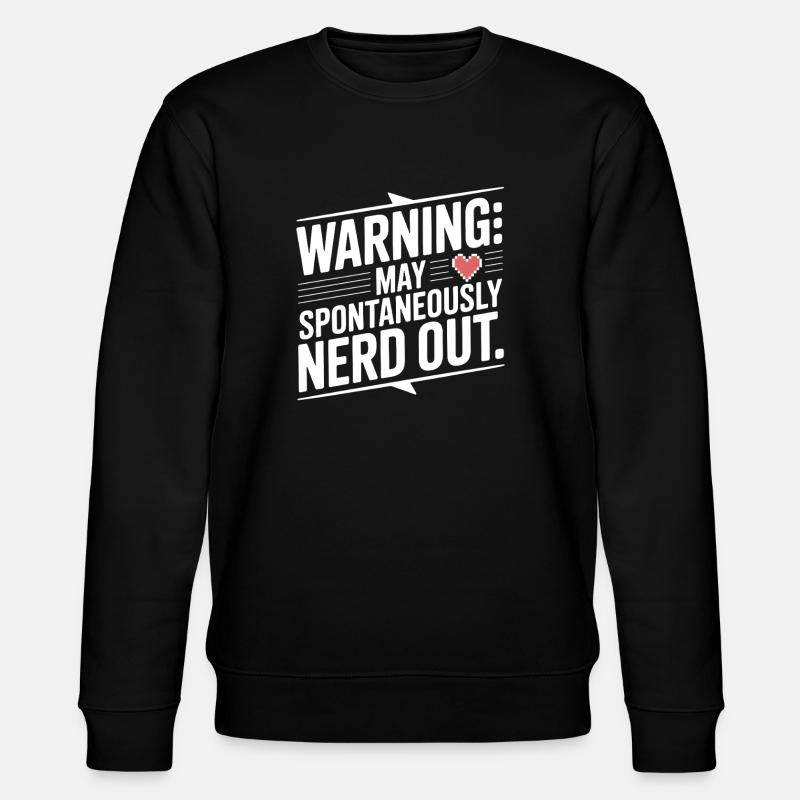 Warning May Spontaneously Nerd Out - Stanley/Stella CHANGER Unisex Organic Sweatshirt - black