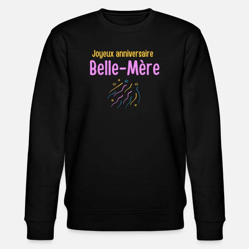 Fête Anniversaire Belle Mère - Sweat bio CHANGER Stanley/Stella Unisexe - noir