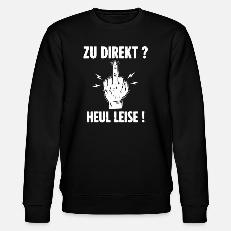 Zu Direkt ? Heul Leise ! - Stanley/Stella Unisex Bio-Sweatshirt CHANGER  - Schwarz