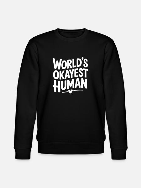 World’s Okayest Human - Stanley/Stella CHANGER Unisex Organic Sweatshirt - black