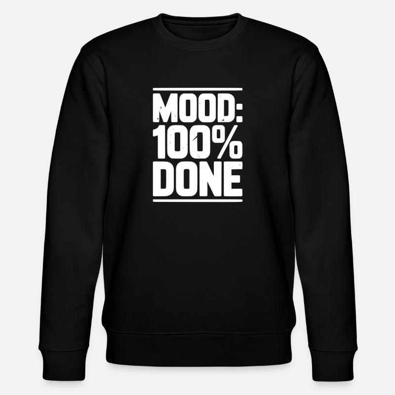 Mood: 100% Done - Stanley/Stella CHANGER Unisex Organic Sweatshirt - black