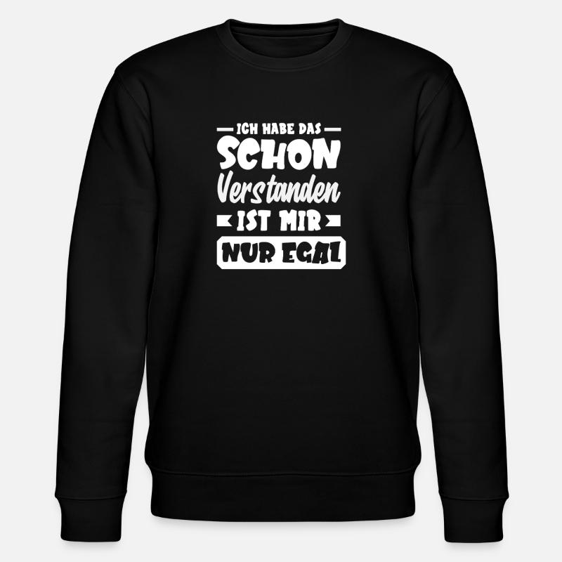 Schon verstanden – mir egal, Sarkasmus - Stanley/Stella Unisex Bio-Sweatshirt CHANGER  - Schwarz