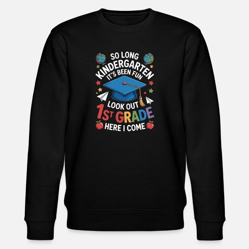 Goodbye Kindergarten Hello First Grade - Stanley/Stella CHANGER Unisex Organic Sweatshirt - black
